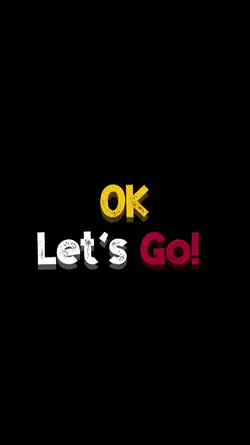 OK LET'S GO! 