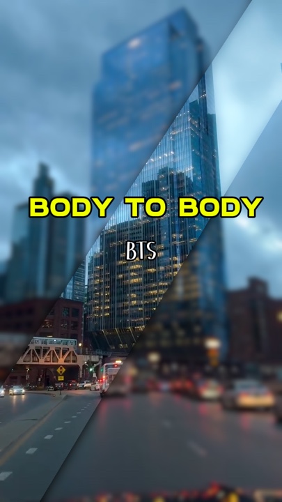 Body to body - bts 