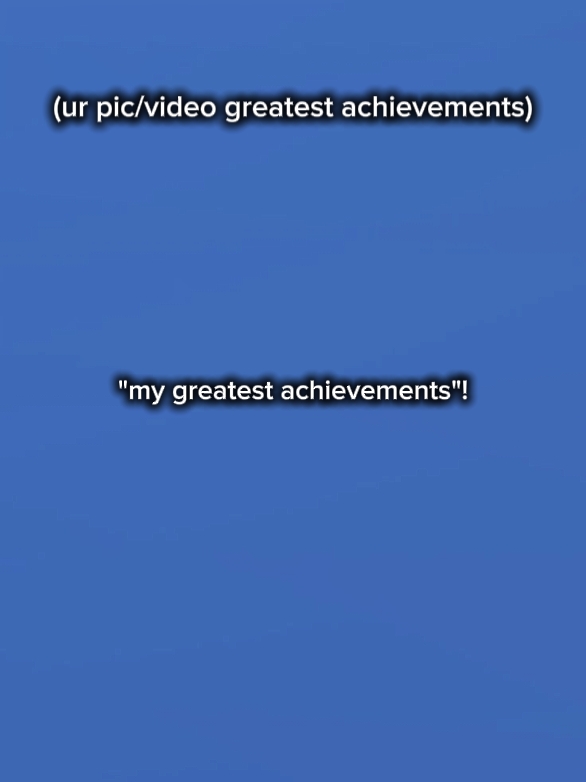 my greatest achievem