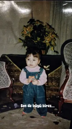 ama şimdi büyüdüm