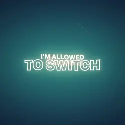 Im allowed to switch
