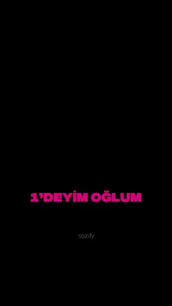 1’DEYİM OĞLUM