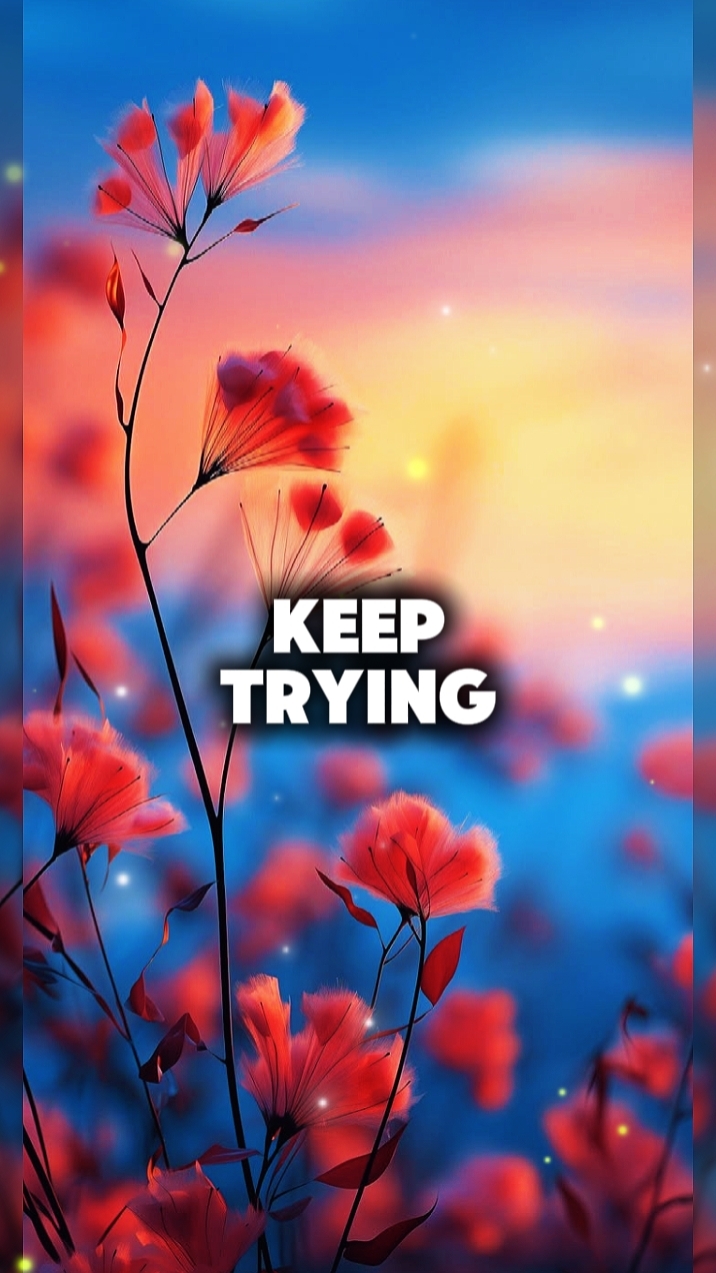 KEEP TRYING 