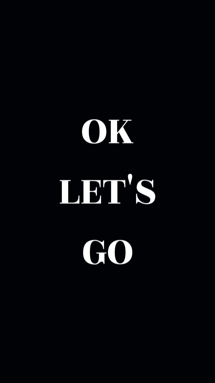 Ok Let's Go 