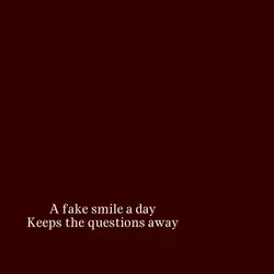 A fake smile….