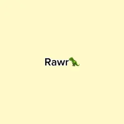 Rawr๐ฆโจ