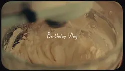 Birthday vlog