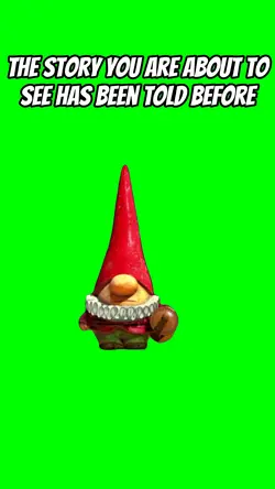 Has been told before