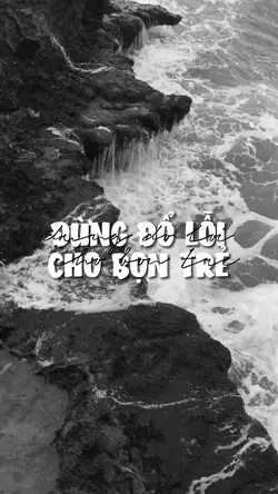 Đừng đổ lỗi cho bọn 