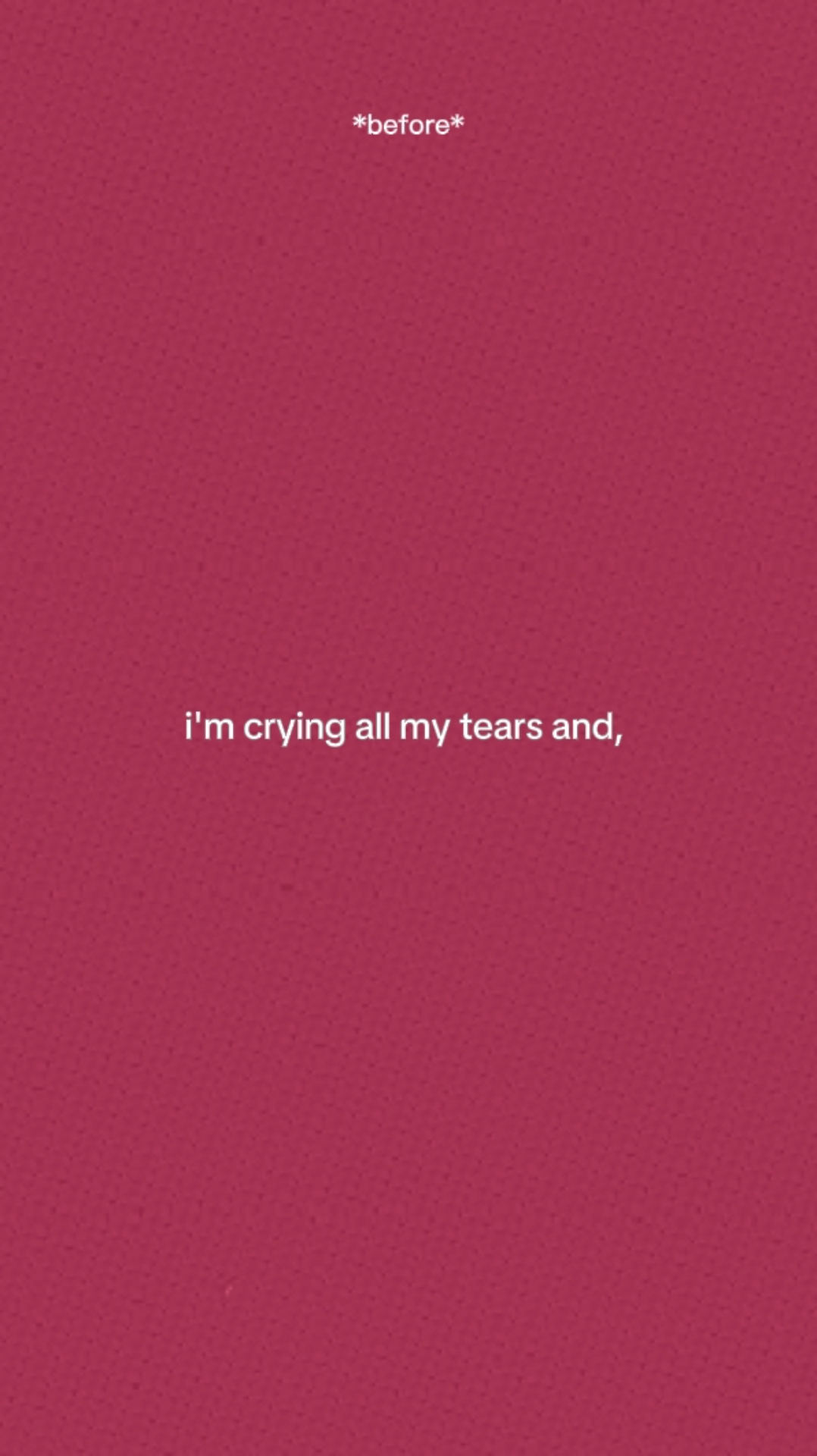 Crying All My Tears.