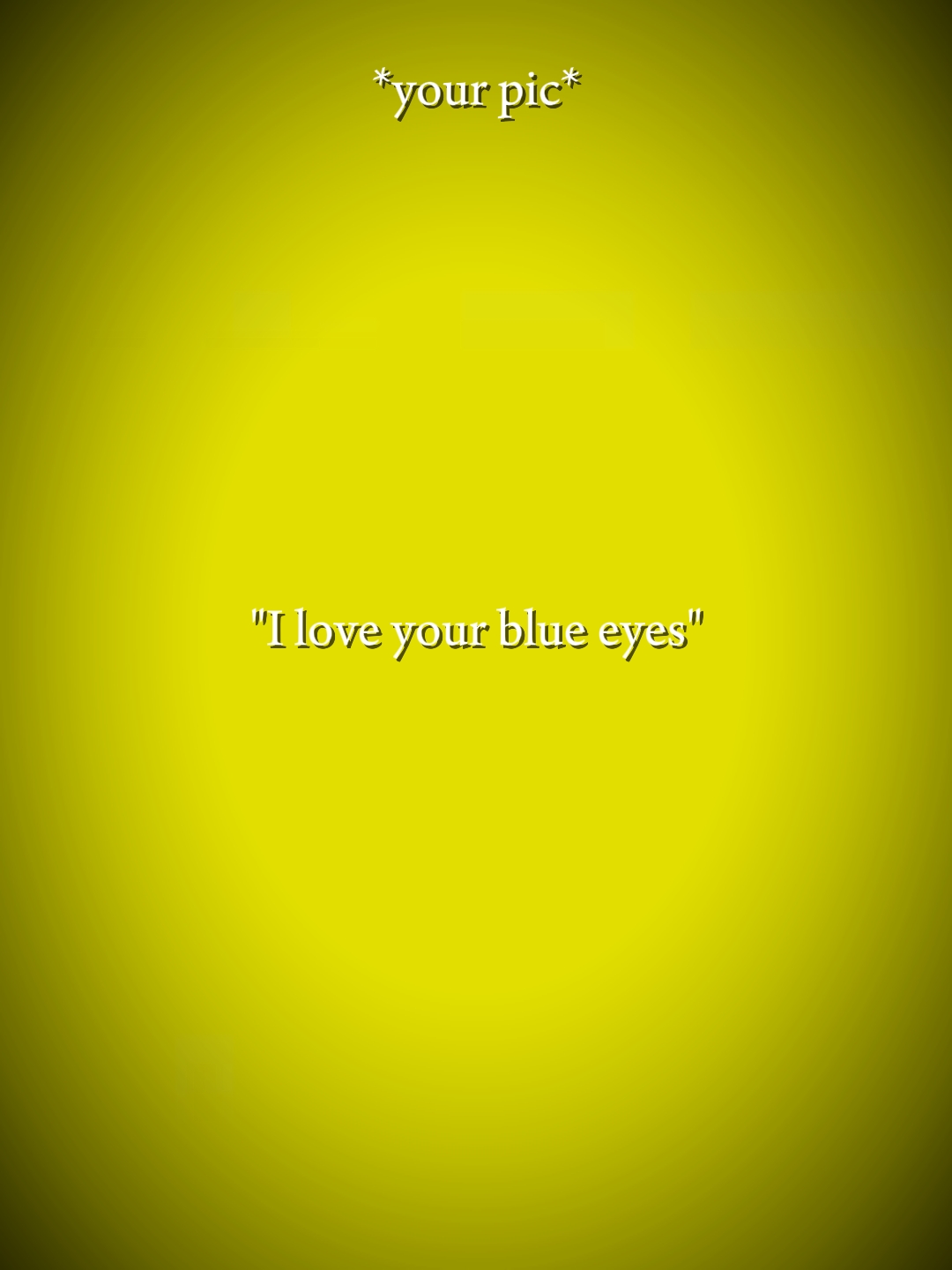 iloveuyour blaue Augen