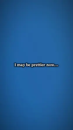 I may be prettier