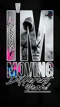 I'm moving different