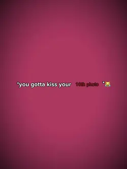 You gotta kiss