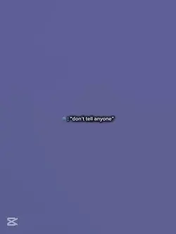 don’t tell anyone