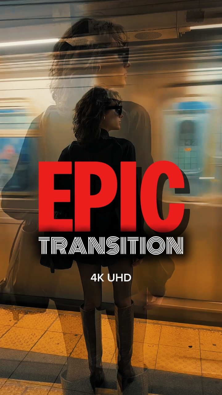 EPIC TRANSITION 4K 