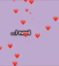 I need you ❤️