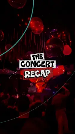 THE CONCERT RECAP