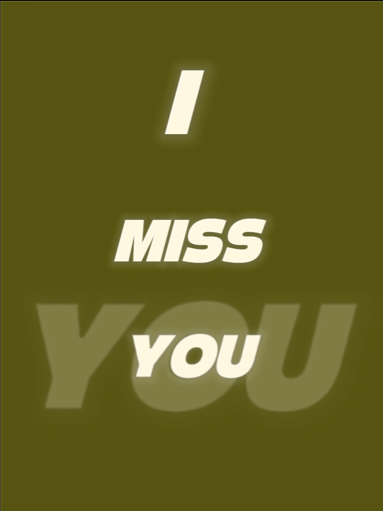 I MISS YOU
