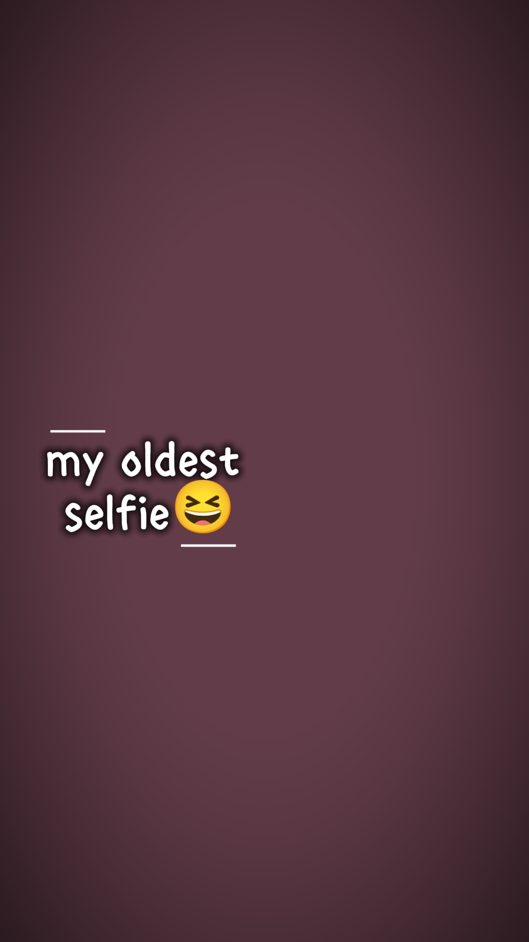 my oldest selfie