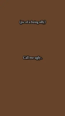 call me ugly