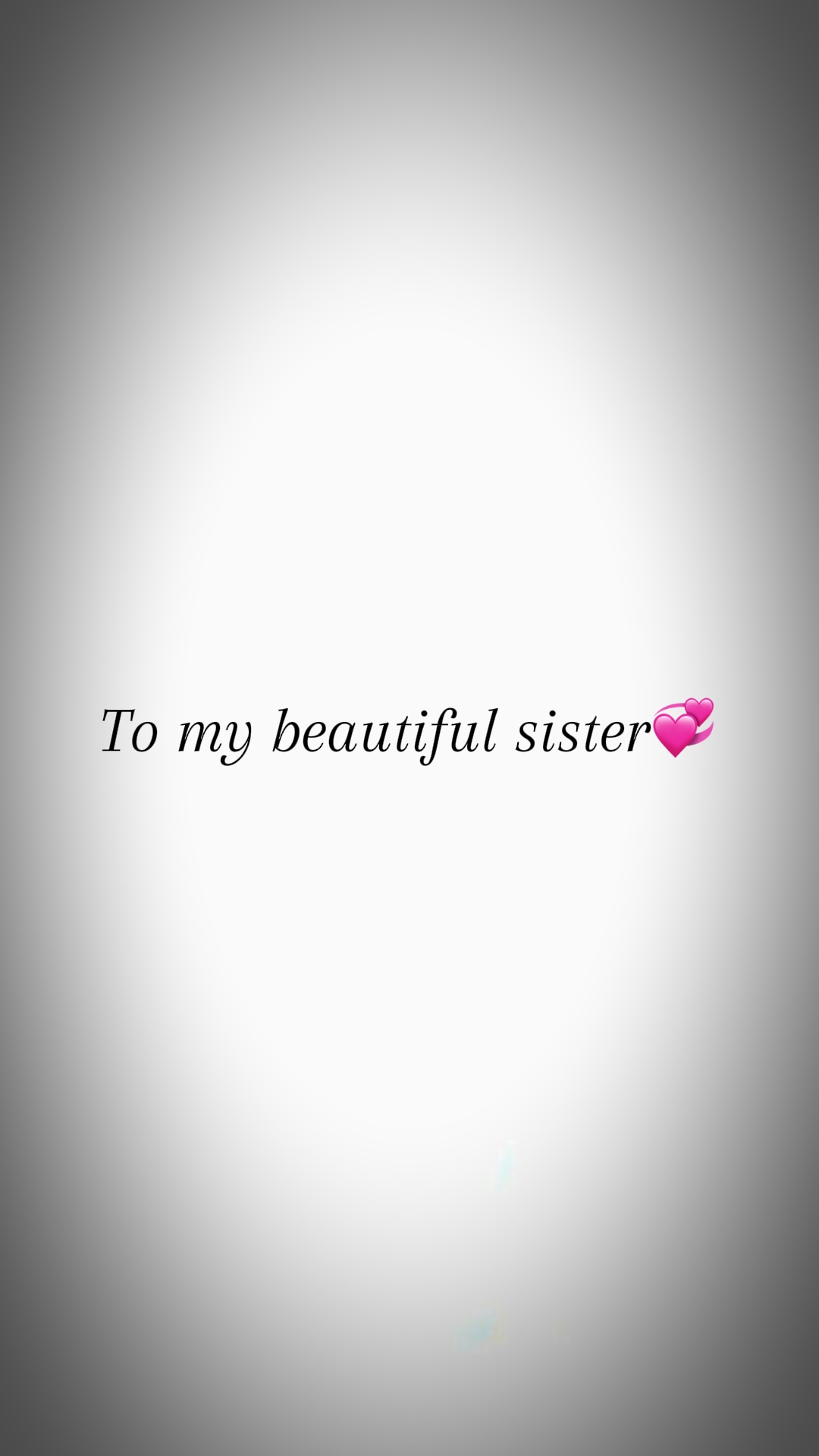 A mi hermosa hermana💞