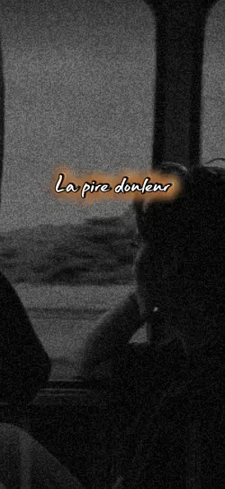la pire douleur 