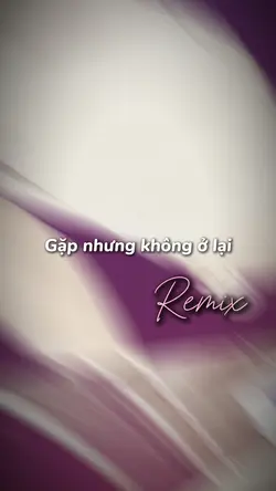 gặp nhưng k ở lại