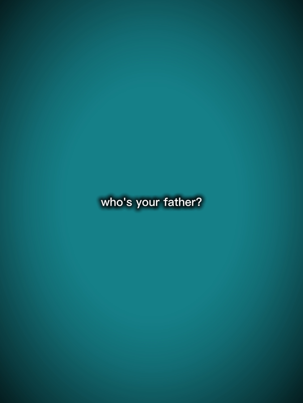 ¿Quién es tu padre?