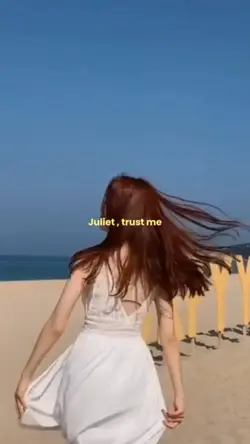 Juliet,trust me