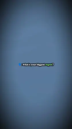 Biggest regret