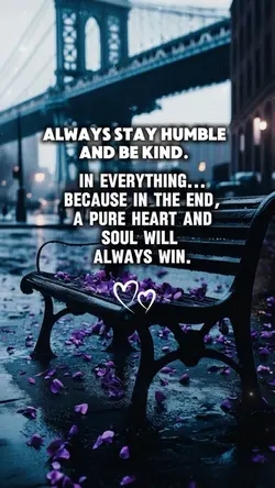 Always stay humbl
