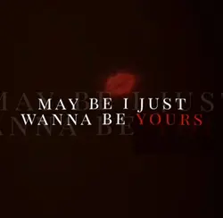 WANNA BE YOURS 