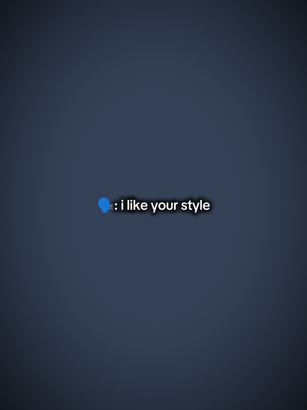i like your style