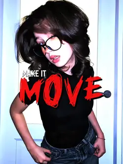 MAKE IT MOVE