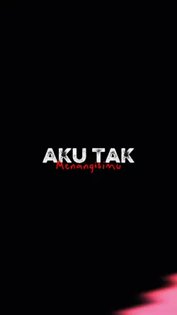 Aku tak menangisimu