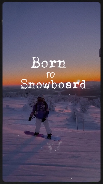 Born to snowboard 