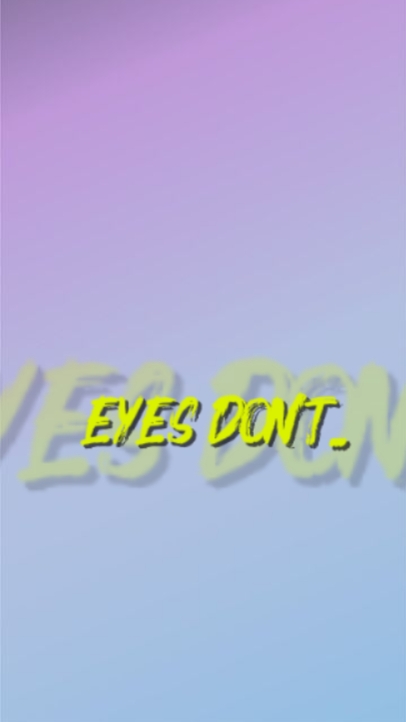 EYES DONT LIE