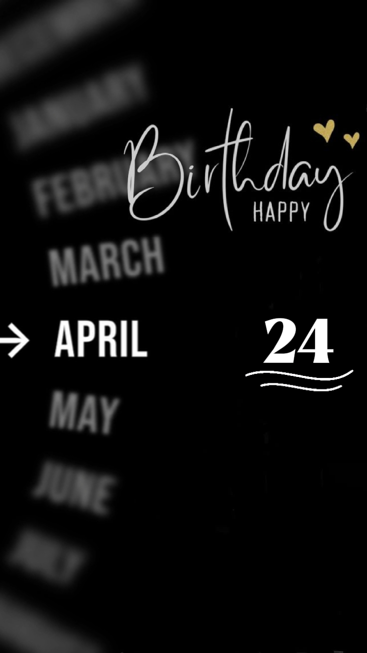 BIRTHDAY 24 APRIL 
