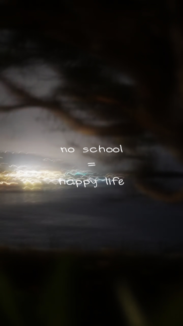 no school = happylif