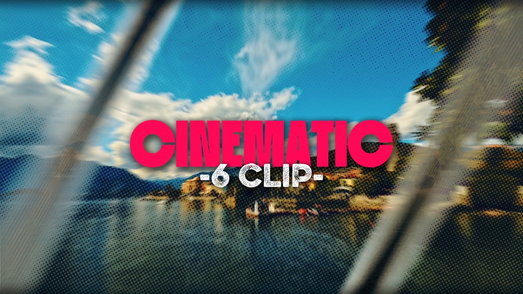 cinématique 6 clips