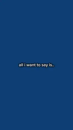 all i want to say is