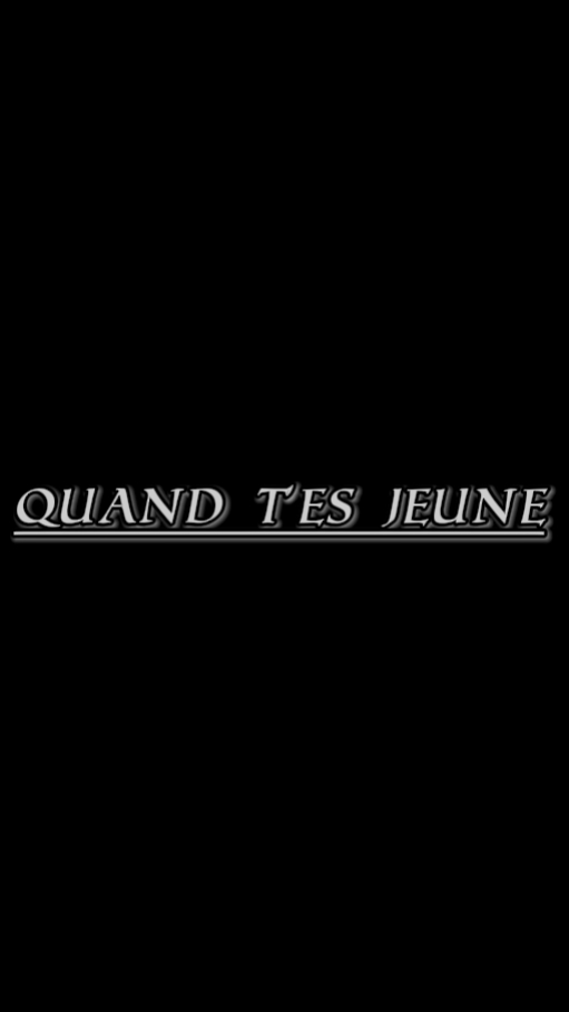 Quand t 'es Jeune