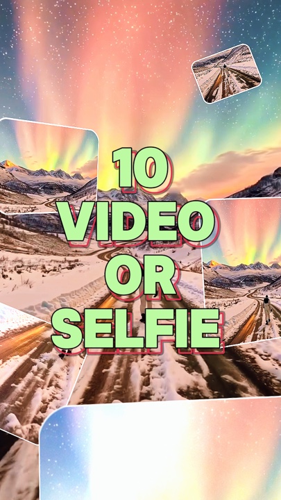 10 video or selfie 