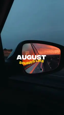 August Sounds Lik