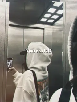 you're so fat!*