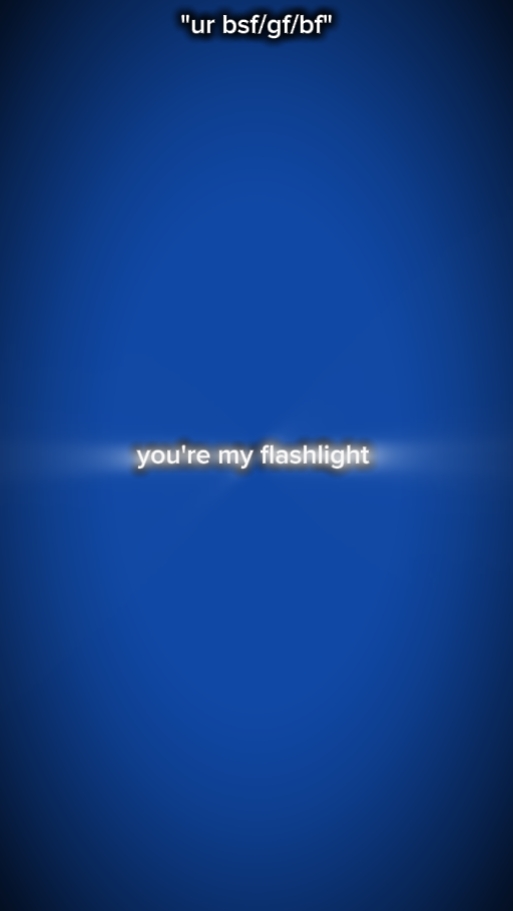 you're my flashlight