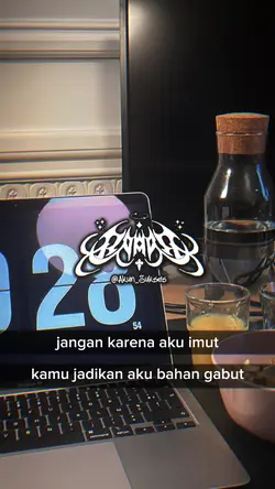 jangan karena aku...