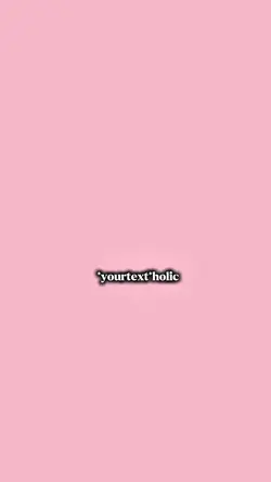 *yourtext*holic