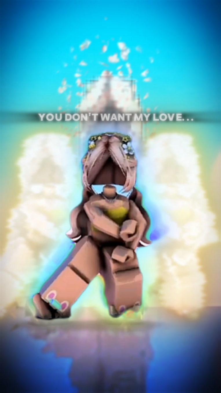 u don't want my love